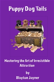 Puppy Dog Tails Mastering the Art of Irresistible Attraction cover image