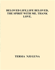 BELOVED LIFE,LIFE BELOVED, THE SPIRIT WITH ME. THANK LOVE. cover image