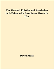 The General Epistles and Revelation in E-Prime with Interlinear Greek in IPA cover image