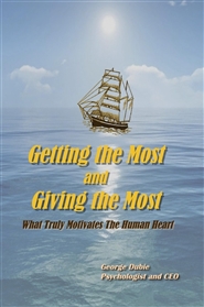 Getting The Most And Giving The Most: What Truly Motivates The Human Heart cover image