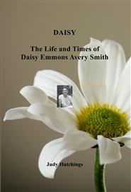DAISY   The Life and Times of Daisy Emmons Avery Smith cover image