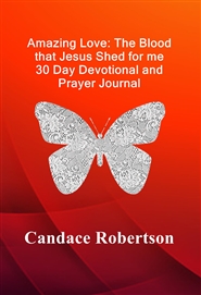 Amazing Love: The Blood that Jesus Shed for me  30 Day Devotional and Prayer Journal cover image