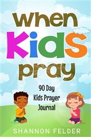 When Kids Pray 90 Day Kids Prayer Journal cover image