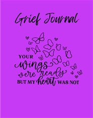Your Wings Were Ready But My Heart Was Not: Grief Journal cover image