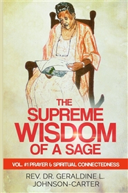 The Supreme Wisdom of A Sage Vol. #1: Prayer & Spiritual Connectedness cover image
