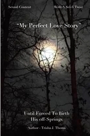 My Perfect Love Story - Until Forced To Birth His Off-Spring cover image