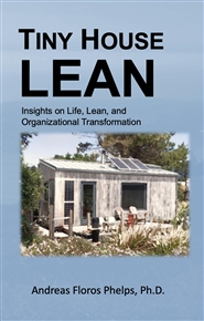 Tiny House Lean: Insights on Life, Lean, and Organizational Transformation cover image