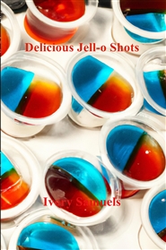Delicious Jell-o Shots cover image