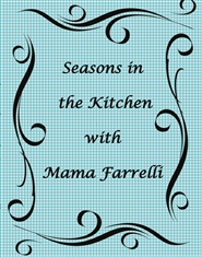Seasons in the Kitchen with Mama Farrelli cover image