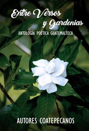 Entre Versos y Gardenias
Antología poética guatemalteca cover image