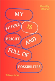 My Future Is Bright and Full Of Possibilities cover image