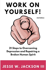 Work on Yourself 21 Steps to Overcoming Depression and Repairing a Broken Human Spirit cover image