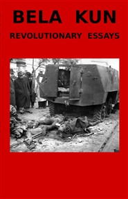 Bela Kun: Revolutionary Essays cover image